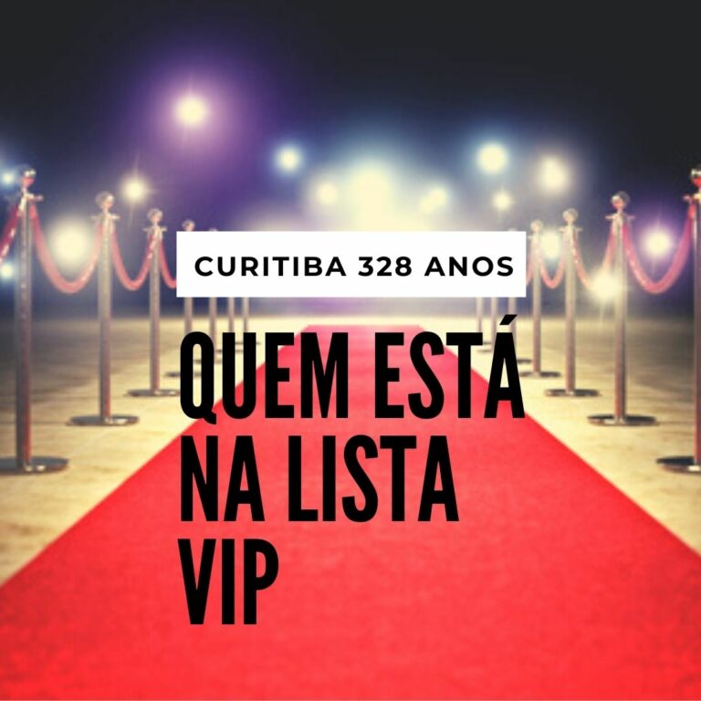 Aniversário de Curitiba 328 anos: confira quem está em nossa lista VIP